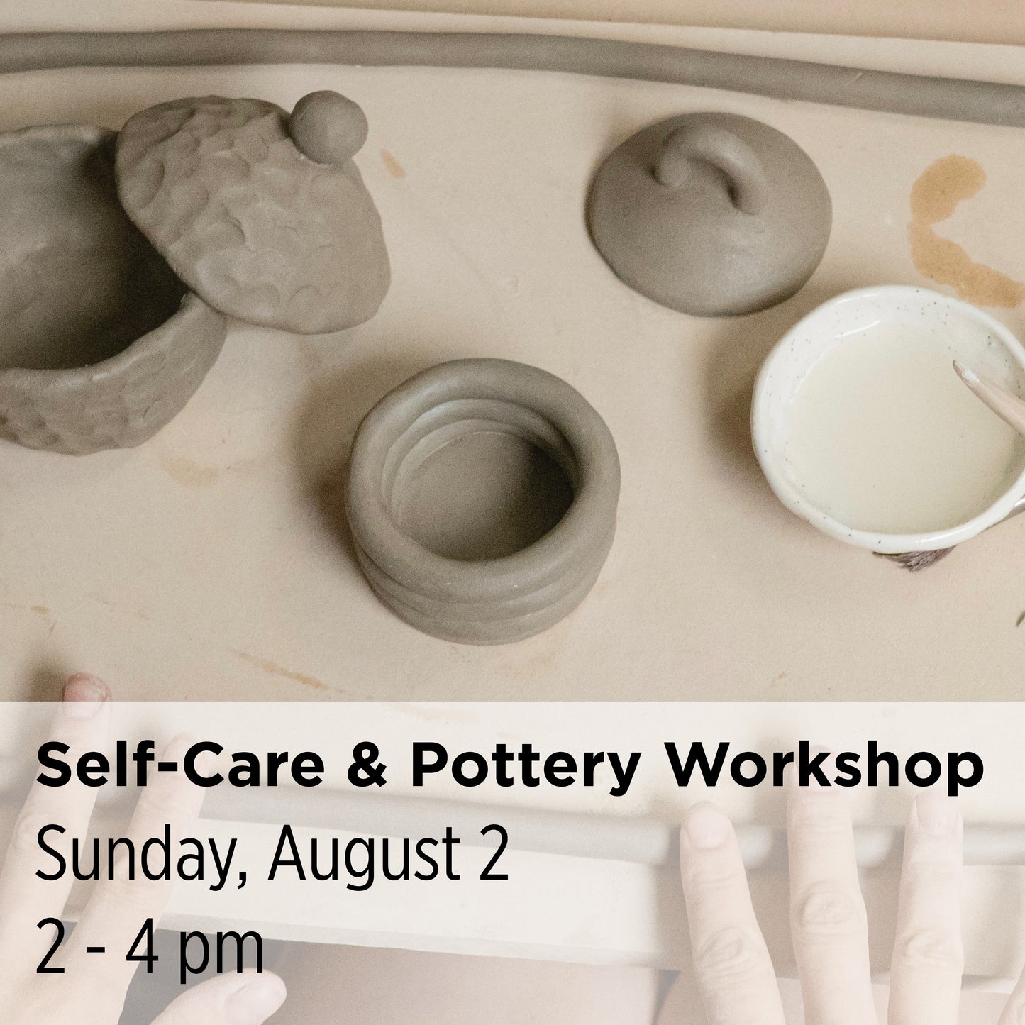 Self-Care and Pottery Workshop, 26SuT5