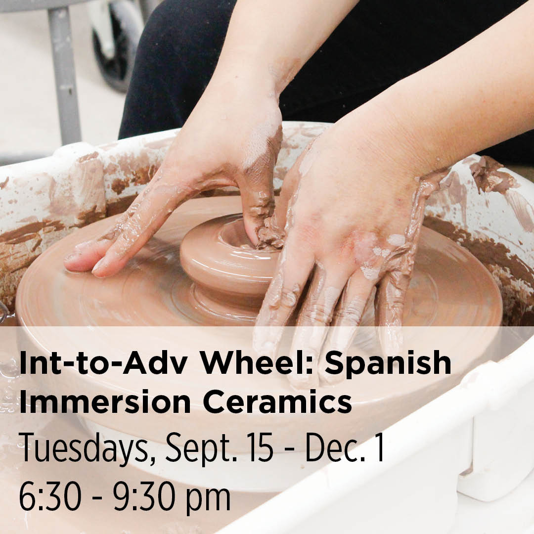 Int-to-Adv Wheel: Spanish Immersion Ceramics, 26FAW4