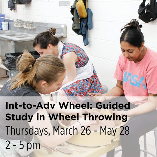 Int-to-Adv Wheel: Guided Study in Wheel Throwing, 26SpAW6