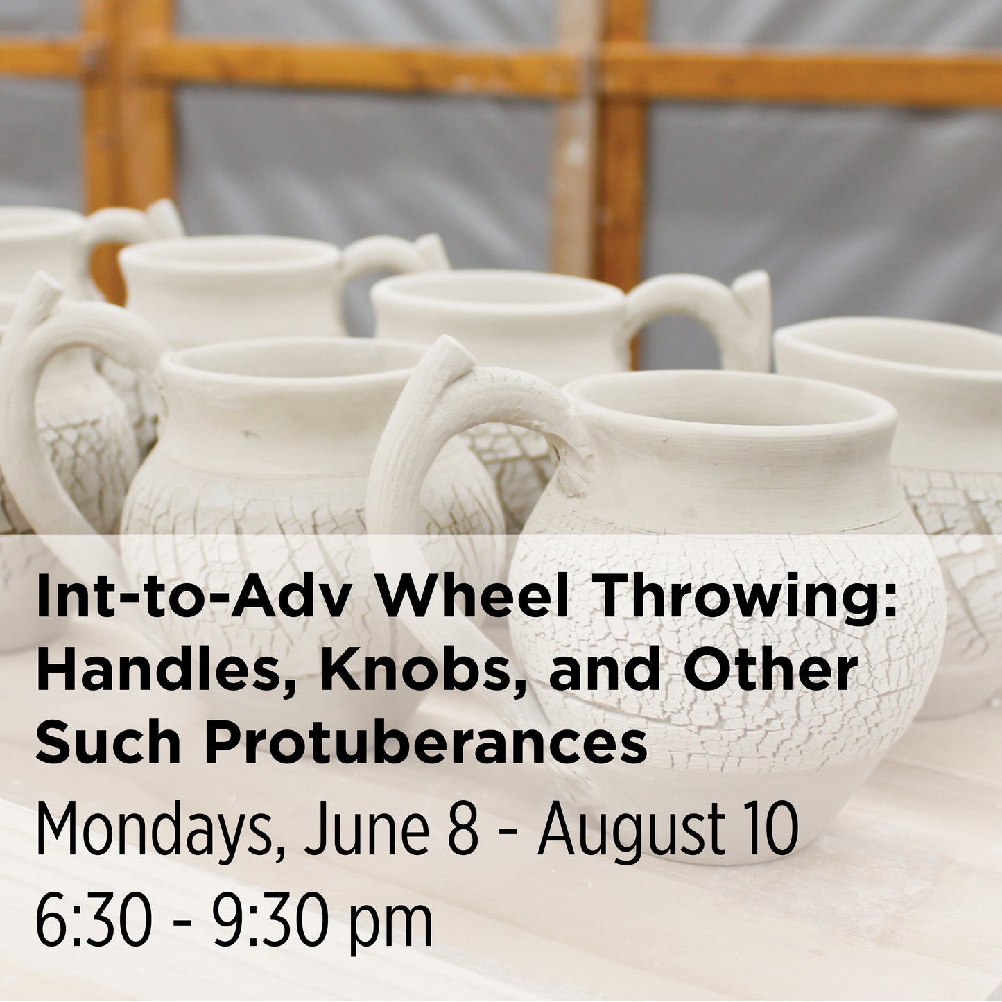 Int-to-Adv Wheel Throwing: Handles, Knobs, and Other Such Protuberances, 26SuAW3