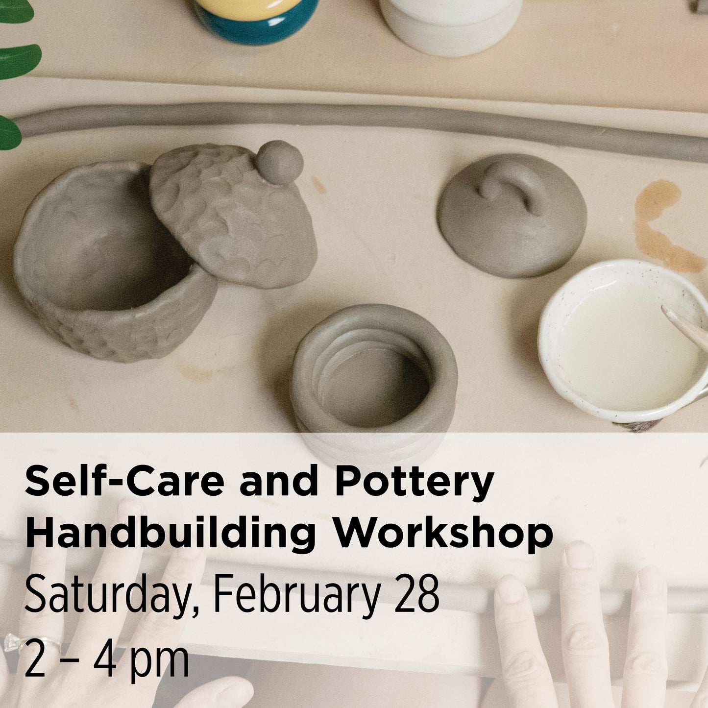 Self-Care and Pottery Handbuilding Workshop, 26WT5