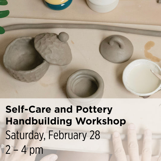 Self-Care and Pottery Handbuilding Workshop, 26WT5